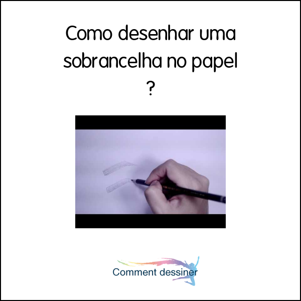 Como desenhar uma sobrancelha no papel